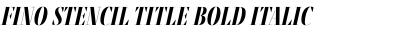 Fino Stencil Title Bold Italic